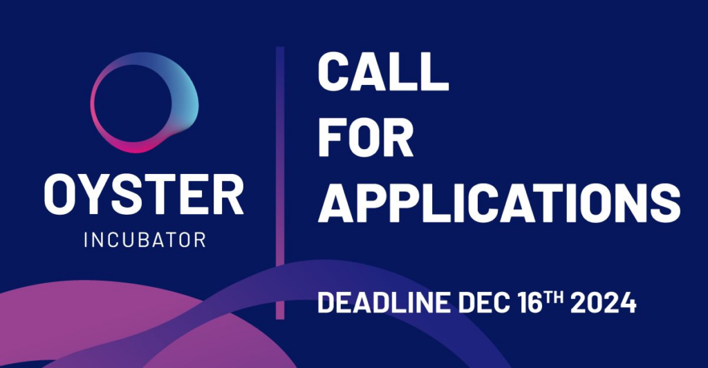 OYSTER Incubator: Call for applications open now, apply latest the 16th of December 2024